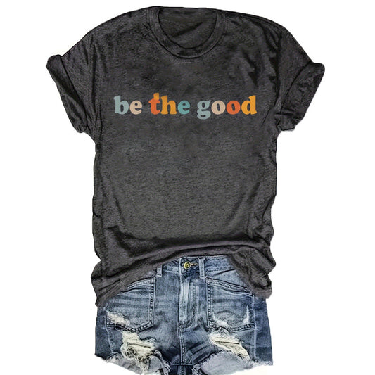 Women's 'Be The Good' Slogan Short Sleeve Tee Summer Casual Round Neck T-Shirt